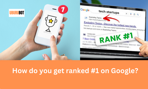 How do you get ranked #1 on Google?